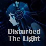 Nightcore The Light Disturbed