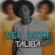 Mc Talibã Deu Ruim