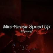 Miro Yaraşır Speed Up