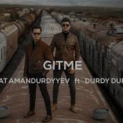 Parahat Amandurdyyev Ft Durdy Durdyyev Gitme