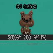 Dj Yayo Scooby Doo Pa Pa Remix