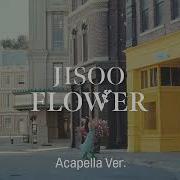 Jisoo Flower Acapella