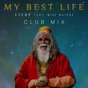 Kshmr My Best Life Remix