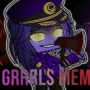 Grrrrls Meme Fnaf