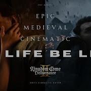 My Life Be Like Kingdom Come Deliverance Epic Medieval Cinematic Remix Zoy Mercer