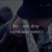 Bts Mic Drop Steve Aoki Remix Slowed Down