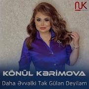 Konul Kerimova Daha Evvelki Tek Gulen Deyilem