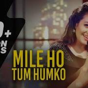 Mile Ho Tum Humko Satyajeet Subhashree Neha Kakkar Tonny Kakkar