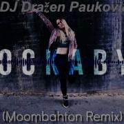 Clean Bandit Feat Sean Paul Anne Marie Rockabye Dj Dražen Pauković Moombahton