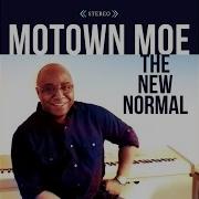 Motown Moe The New Normal