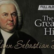 Johann Sebastian Bach The Greatest Hits Full Album