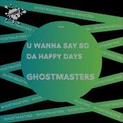U Wanna Say So Club Mix Ghostmasters