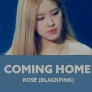 Coming Home Rose