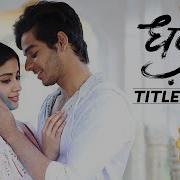 Dhadak Title Song Shreya Ghoshal Ajay Gogavale