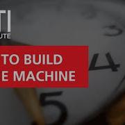 How To Build A Time Machine