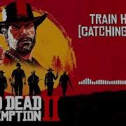 Red Dead Redemption 2 Official Soundtrack Train Heist Catching Train Hd