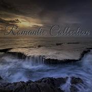 Romantic Collection Лучшая Подборка Красивой И Потрясающей Музыки Для Души