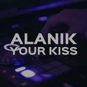 Your Kiss Alanik