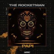 The Rocketman Papi
