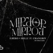 F Hero X Milli Ft Changbin Of Stray Kids Mirror Mirror Prod By Nino
