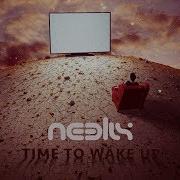 Neelix Time To Wake Up Official Audio