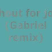 Shout For Joy Gabriel Mix