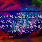 Əbəlfəzil Abbasin Ə S In Mövlud Günüdü 2019