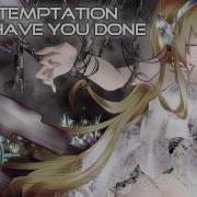 What Have You Done Now Within Temptation Nightcore