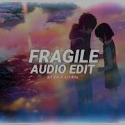 Fragile Edit Audio