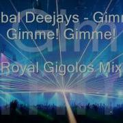 Global Deejays Gimme Gimme Gimme Royal Gigolos Club Mix