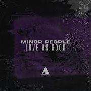 Minor People Love As Good Original Mix