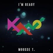 Kano I M Ready Mousse T S Extended Club Remix