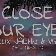 Felix Jaehn Vize Close Your Eyes Official Ft Miss Li