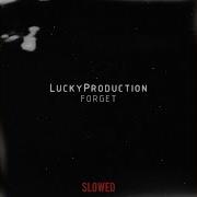 Forget Luckyproduction Slowed