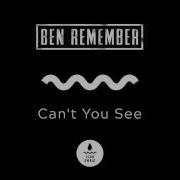 Ben Remember Can T You See