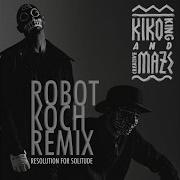 Kiko King Creativemaze Resolution For Solitude Remix Robot Koch