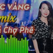 Nhac Vang Remix 2023 Hay Nhat Hien Nay