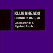 Klubbheads Bounce 2 Da Beat