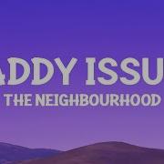 The Neighbourhood Daddy Issues Part 2