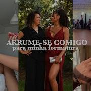 Arrume Se Comigo Para Minha Formatura