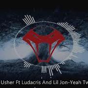 Usher Yeah Ft Lil Jon Ludacris Twerk Remix 2019