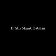 Man1C Batman Dj Stix