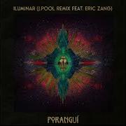 Illuminar J Pool Remix Porangui Eric Zang J Pool