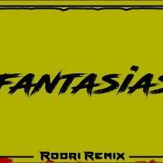 Fantasias Rodri Remix