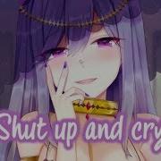 Shut Up And Cry Nightcore