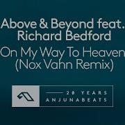 Above Beyond Feat Richard Bedford On My Way To Heaven Nox Vahn Remix