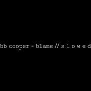 Bb Cooper Blame Slowed Reverd