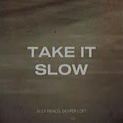 Alex Menco Feat Deeper Loft Take It Slow