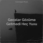 Gecələr Gözümə Getmədi Heç Yuxu Azerbaijan Music