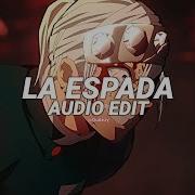 La Espada Edit Audio